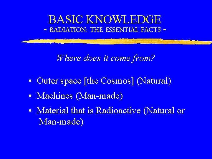 BASIC KNOWLEDGE - RADIATION: THE ESSENTIAL FACTS Where does it come from? • Outer