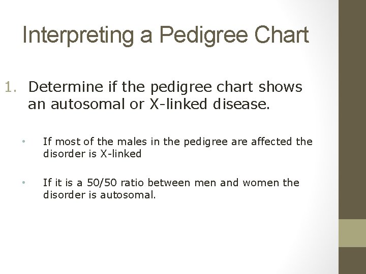 Interpreting a Pedigree Chart 1. Determine if the pedigree chart shows an autosomal or