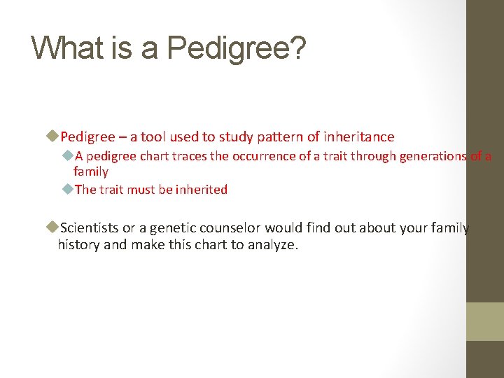 What is a Pedigree? u. Pedigree – a tool used to study pattern of