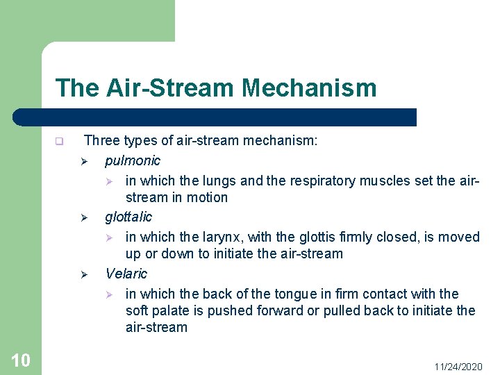 The Air-Stream Mechanism q 10 Three types of air-stream mechanism: Ø pulmonic Ø in