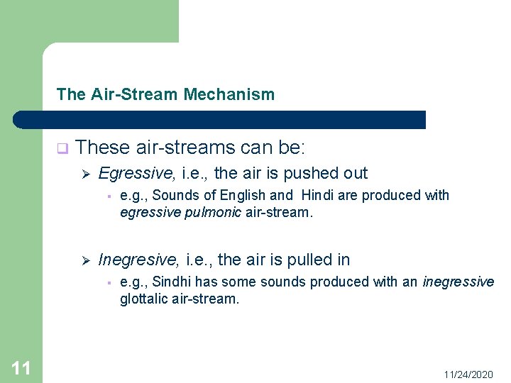 The Air-Stream Mechanism q These air-streams can be: Ø Egressive, i. e. , the