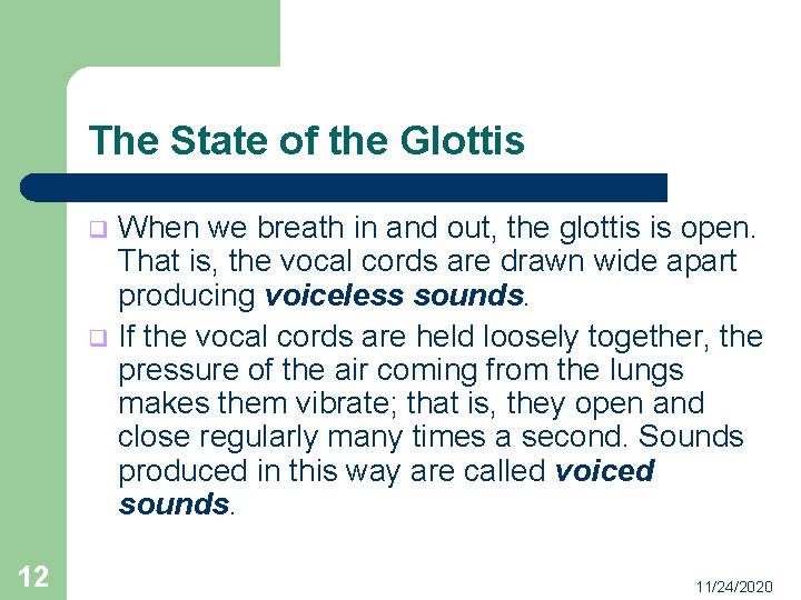 The State of the Glottis When we breath in and out, the glottis is