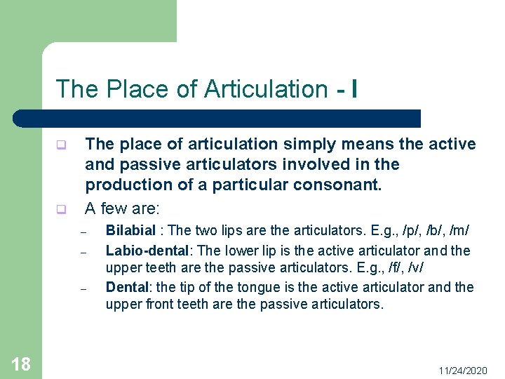 The Place of Articulation - I q q The place of articulation simply means