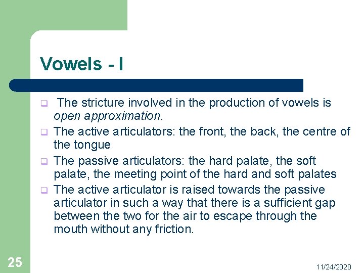 Vowels - I q q 25 The stricture involved in the production of vowels