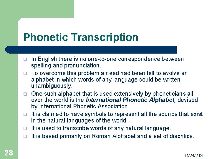 Phonetic Transcription q q q 28 In English there is no one-to-one correspondence between