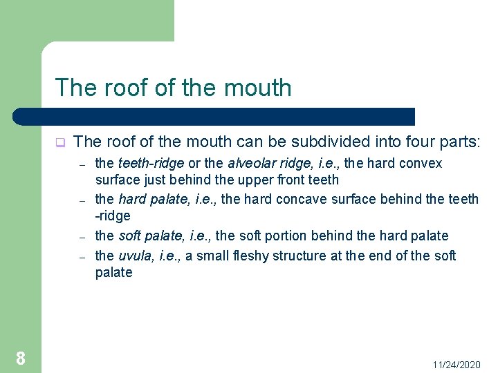 The roof of the mouth q The roof of the mouth can be subdivided