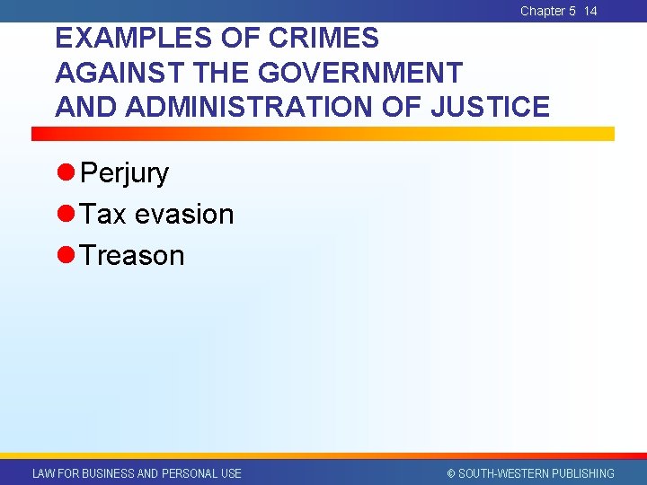 Chapter 5 14 EXAMPLES OF CRIMES AGAINST THE GOVERNMENT AND ADMINISTRATION OF JUSTICE l Chapter 5 14 EXAMPLES OF CRIMES AGAINST THE GOVERNMENT AND ADMINISTRATION OF JUSTICE l