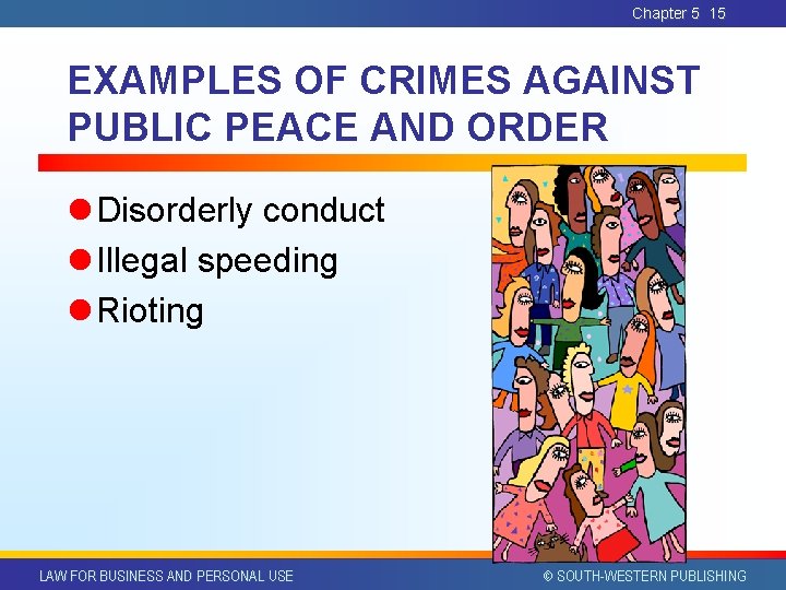 Chapter 5 15 EXAMPLES OF CRIMES AGAINST PUBLIC PEACE AND ORDER l Disorderly conduct Chapter 5 15 EXAMPLES OF CRIMES AGAINST PUBLIC PEACE AND ORDER l Disorderly conduct