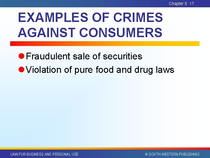 Chapter 5 17 EXAMPLES OF CRIMES AGAINST CONSUMERS l Fraudulent sale of securities l Chapter 5 17 EXAMPLES OF CRIMES AGAINST CONSUMERS l Fraudulent sale of securities l