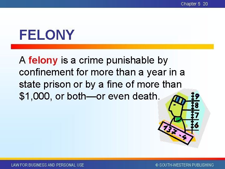 Chapter 5 20 FELONY A felony is a crime punishable by confinement for more Chapter 5 20 FELONY A felony is a crime punishable by confinement for more