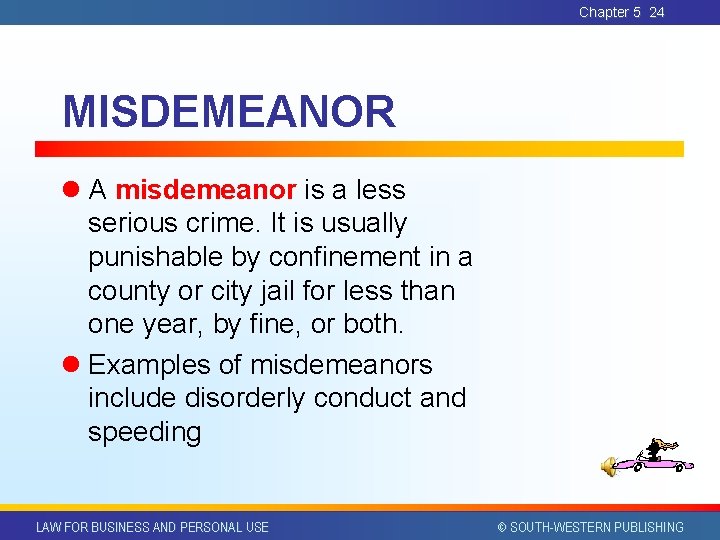 Chapter 5 24 MISDEMEANOR l A misdemeanor is a less serious crime. It is Chapter 5 24 MISDEMEANOR l A misdemeanor is a less serious crime. It is