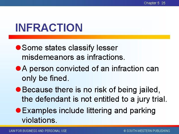 Chapter 5 25 INFRACTION l Some states classify lesser misdemeanors as infractions. l A Chapter 5 25 INFRACTION l Some states classify lesser misdemeanors as infractions. l A