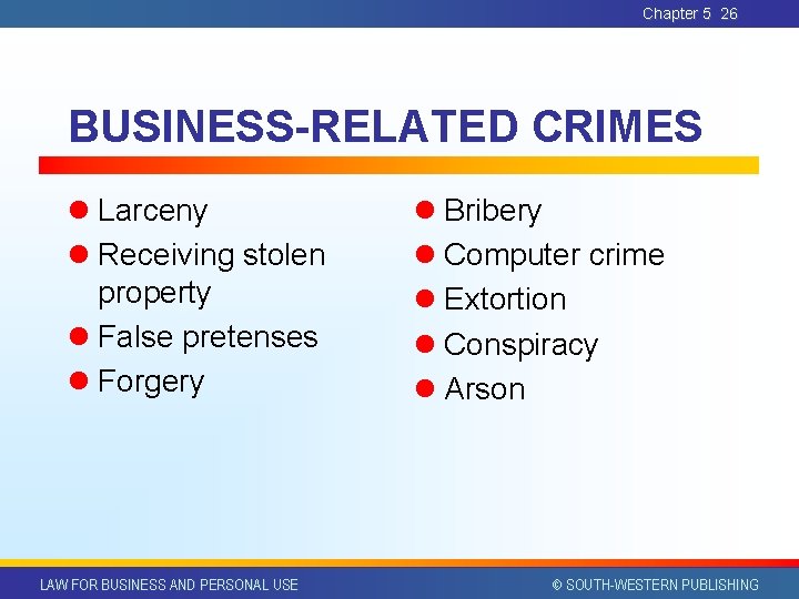 Chapter 5 26 BUSINESS-RELATED CRIMES l Larceny l Receiving stolen property l False pretenses Chapter 5 26 BUSINESS-RELATED CRIMES l Larceny l Receiving stolen property l False pretenses