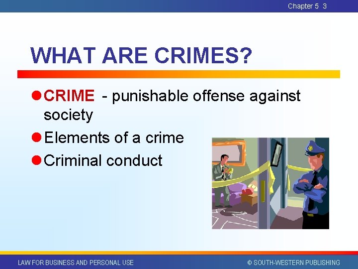 Chapter 5 3 WHAT ARE CRIMES? l CRIME - punishable offense against society l Chapter 5 3 WHAT ARE CRIMES? l CRIME - punishable offense against society l
