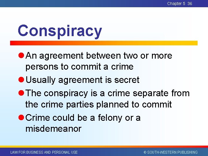Chapter 5 36 Conspiracy l An agreement between two or more persons to commit Chapter 5 36 Conspiracy l An agreement between two or more persons to commit