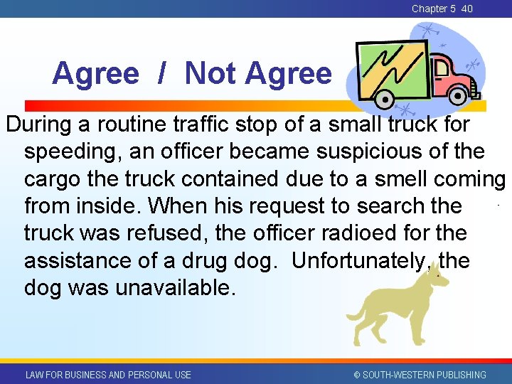 Chapter 5 40 Agree / Not Agree During a routine traffic stop of a Chapter 5 40 Agree / Not Agree During a routine traffic stop of a