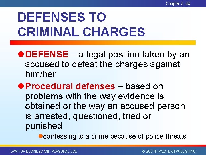 Chapter 5 45 DEFENSES TO CRIMINAL CHARGES l DEFENSE – a legal position taken Chapter 5 45 DEFENSES TO CRIMINAL CHARGES l DEFENSE – a legal position taken