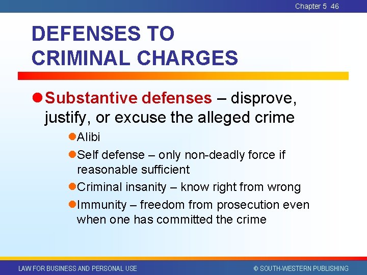 Chapter 5 46 DEFENSES TO CRIMINAL CHARGES l Substantive defenses – disprove, justify, or Chapter 5 46 DEFENSES TO CRIMINAL CHARGES l Substantive defenses – disprove, justify, or