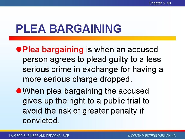 Chapter 5 49 PLEA BARGAINING l Plea bargaining is when an accused person agrees Chapter 5 49 PLEA BARGAINING l Plea bargaining is when an accused person agrees