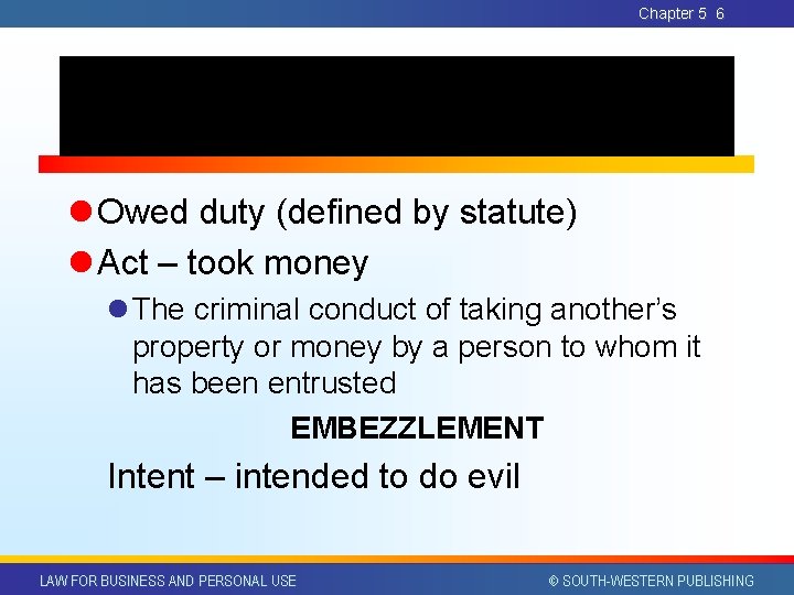 Chapter 5 6 l Owed duty (defined by statute) l Act – took money Chapter 5 6 l Owed duty (defined by statute) l Act – took money