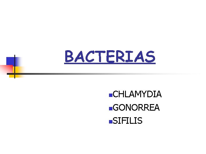 BACTERIAS CHLAMYDIA n. GONORREA n. SIFILIS n 