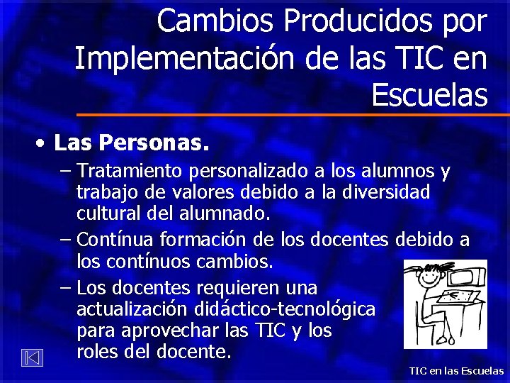 Cambios Producidos por Implementación de las TIC en Escuelas • Las Personas. – Tratamiento