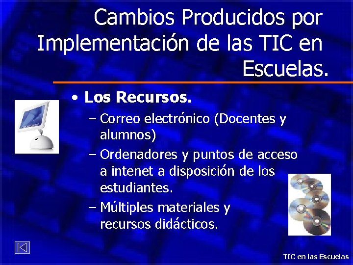 Cambios Producidos por Implementación de las TIC en Escuelas. • Los Recursos. – Correo