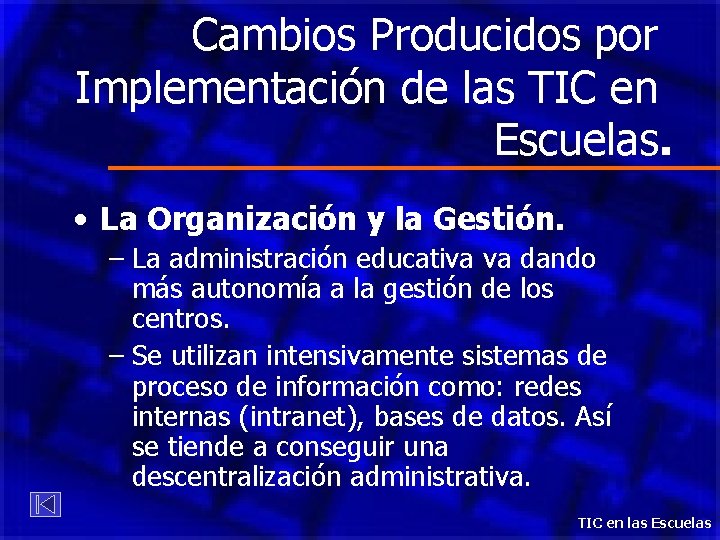 Cambios Producidos por Implementación de las TIC en Escuelas. • La Organización y la