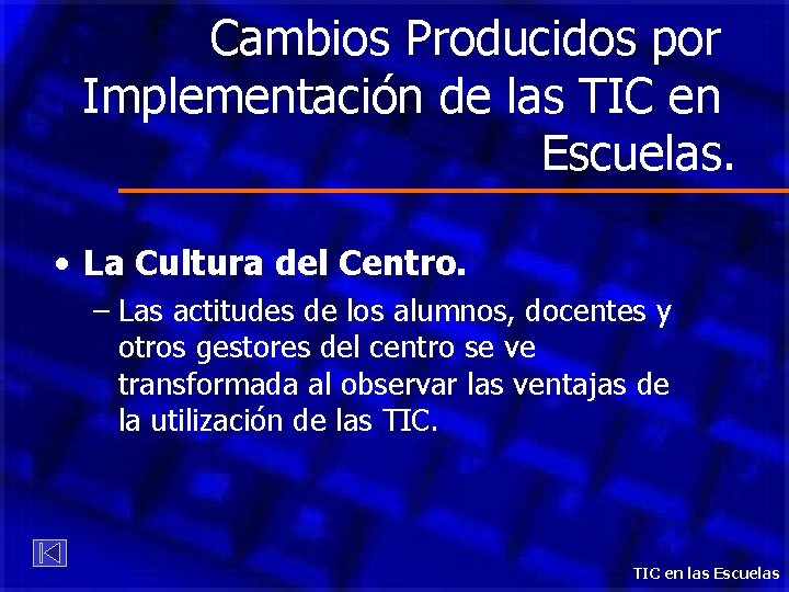 Cambios Producidos por Implementación de las TIC en Escuelas. • La Cultura del Centro.