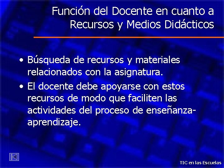 Función del Docente en cuanto a Recursos y Medios Didácticos • Búsqueda de recursos