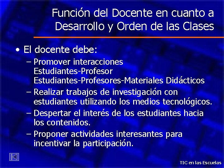 Función del Docente en cuanto a Desarrollo y Orden de las Clases • El