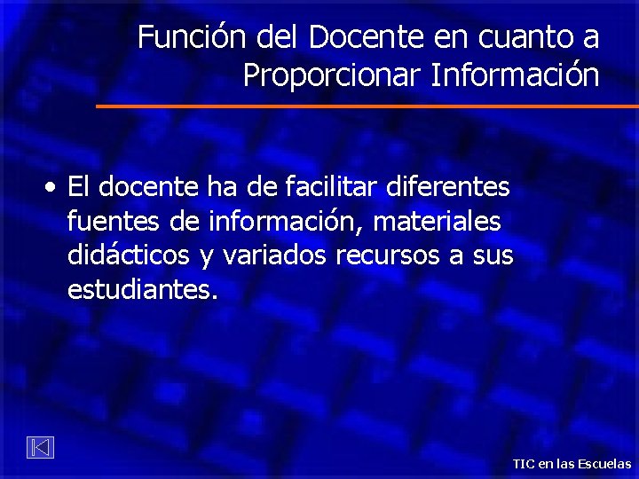 Función del Docente en cuanto a Proporcionar Información • El docente ha de facilitar