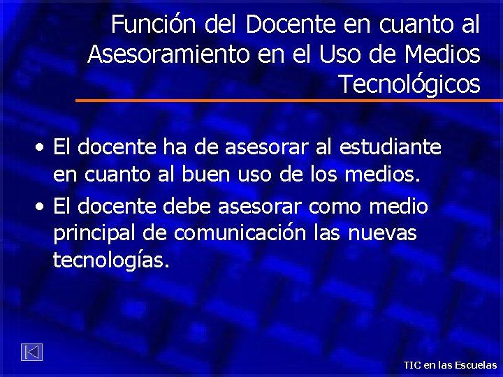 Función del Docente en cuanto al Asesoramiento en el Uso de Medios Tecnológicos •