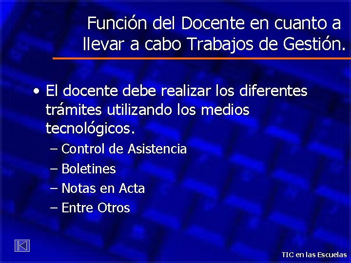 Función del Docente en cuanto a llevar a cabo Trabajos de Gestión. • El