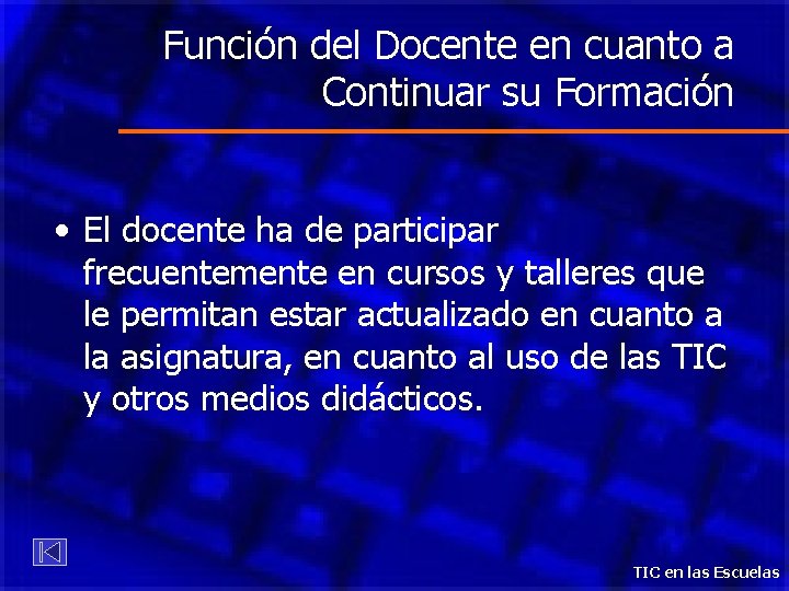 Función del Docente en cuanto a Continuar su Formación • El docente ha de