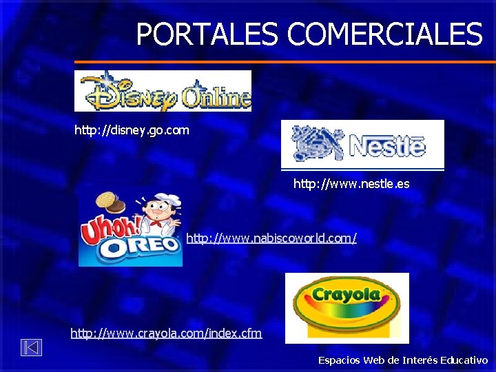 PORTALES COMERCIALES http: //disney. go. com http: //www. nestle. es http: //www. nabiscoworld. com/