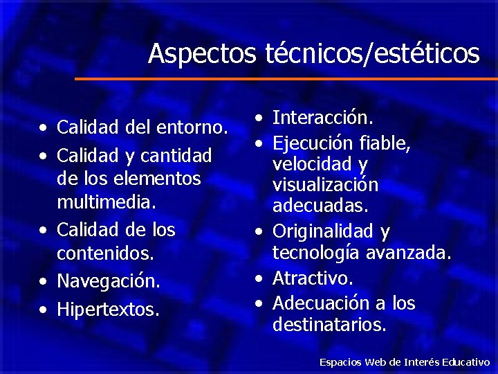 Aspectos técnicos/estéticos • Calidad del entorno. • Calidad y cantidad de los elementos multimedia.