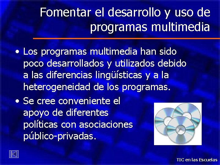 Fomentar el desarrollo y uso de programas multimedia • Los programas multimedia han sido