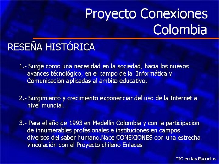 Proyecto Conexiones Colombia RESEÑA HISTÓRICA 1. - Surge como una necesidad en la sociedad,