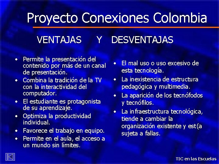 Proyecto Conexiones Colombia VENTAJAS Y DESVENTAJAS • Permite la presentación del contenido por más