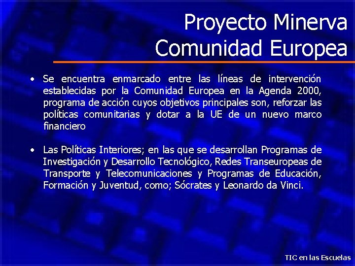 Proyecto Minerva Comunidad Europea • Se encuentra enmarcado entre las líneas de intervención establecidas