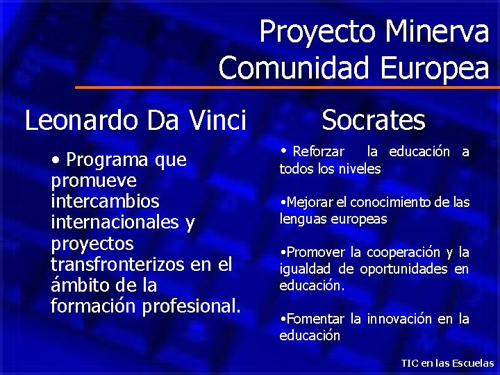 Proyecto Minerva Comunidad Europea Leonardo Da Vinci • Programa que promueve intercambios internacionales y