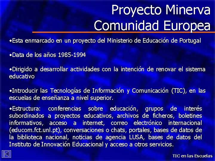 Proyecto Minerva Comunidad Europea • Esta enmarcado en un proyecto del Ministerio de Educación