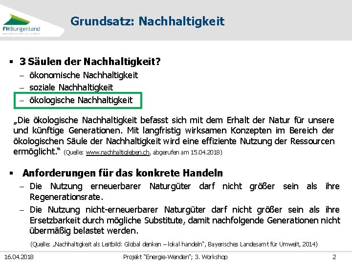 Grundsatz: Nachhaltigkeit § 3 Säulen der Nachhaltigkeit? - ökonomische Nachhaltigkeit - soziale Nachhaltigkeit -