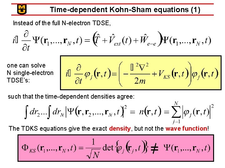 Time-dependent Kohn-Sham equations (1) Instead of the full N-electron TDSE, one can solve N