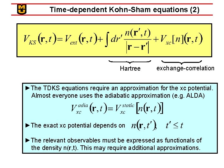 Time-dependent Kohn-Sham equations (2) Hartree exchange-correlation ►The TDKS equations require an approximation for the