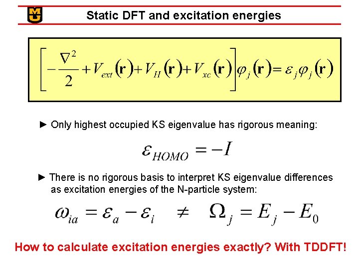 Static DFT and excitation energies ► Only highest occupied KS eigenvalue has rigorous meaning: