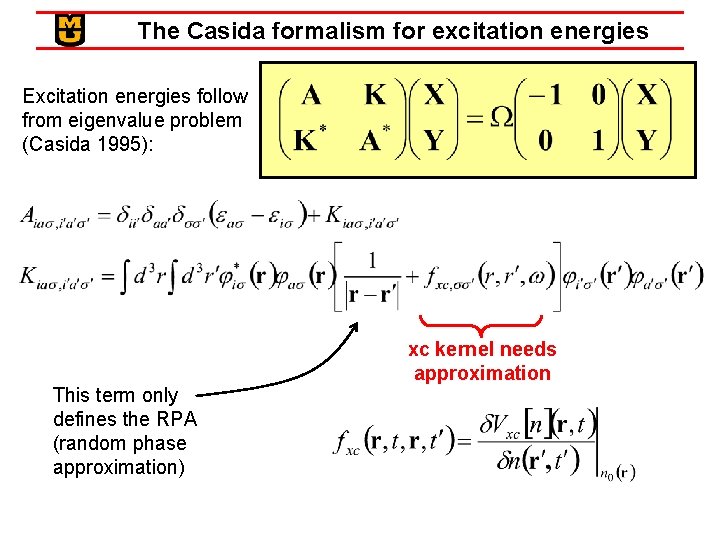 The Casida formalism for excitation energies Excitation energies follow from eigenvalue problem (Casida 1995):