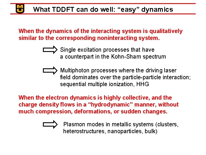 What TDDFT can do well: “easy” dynamics When the dynamics of the interacting system