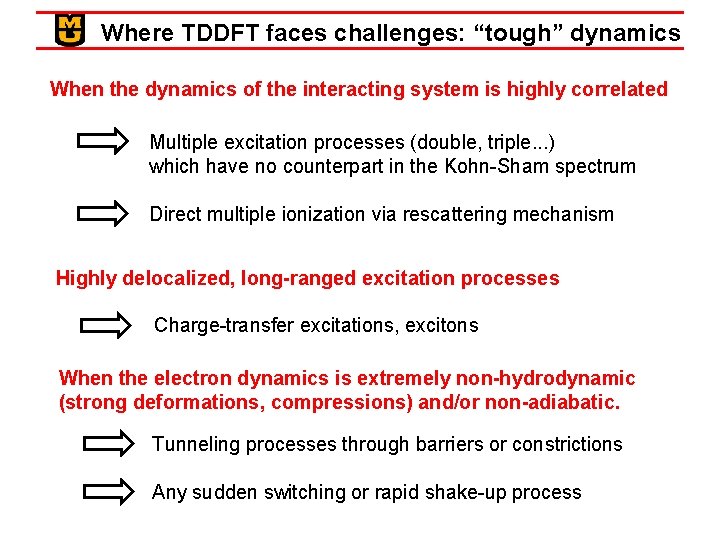 Where TDDFT faces challenges: “tough” dynamics When the dynamics of the interacting system is